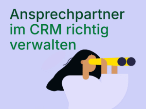 Ansprechpartner im CRM richtig verwalten