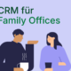 CRM fuer Family Offices - PD-Experts